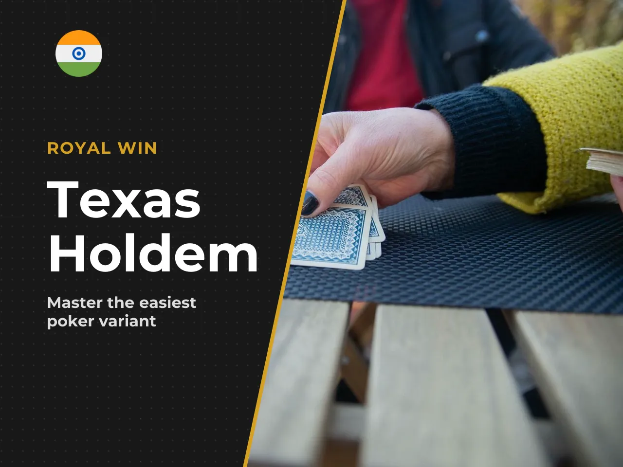 Texas Hold'em as the easiest entry point. Texas Hold'em dominates the market because participants are dealt exactly two private cards, minimizing early combinations and making the integration with fiv